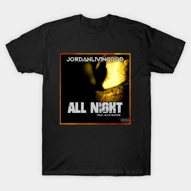 All Night Merch T-Shirt by JordanLivinGood